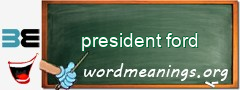 WordMeaning blackboard for president ford